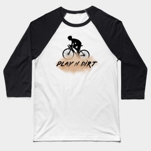 Gravel Bike Riding - Play N Dirt Baseball T-Shirt